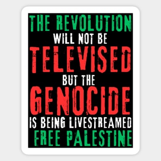 The Revolution Will Not Be Televised but The Genocide Is Being Livestreamed - Flag Colors - Front Sticker